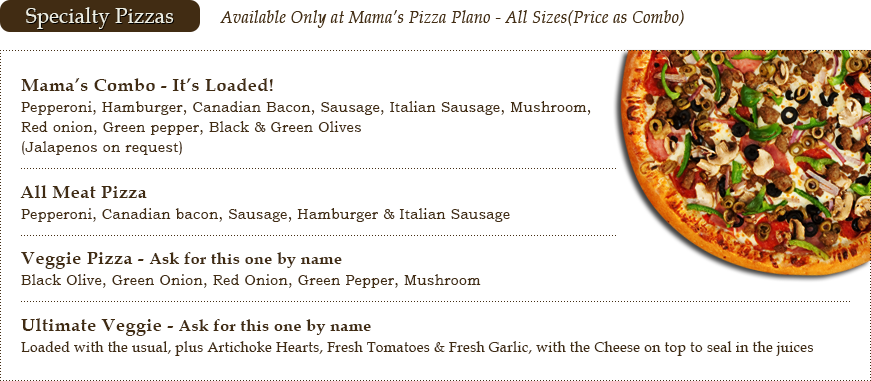 Specialty Pizzas - Available Only at Mama's Pizza Plano